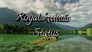 Read more about the article Royal Attitude Status In Hindi